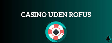 Casino Uden ROFUS Nem Udbetaling og Spændende Spiloplevelser 1364014521 Casino Uden ROFUS Nem Udbetaling og Spændende Spiloplevelser 1364014521